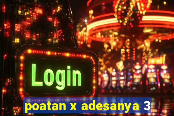 poatan x adesanya 3